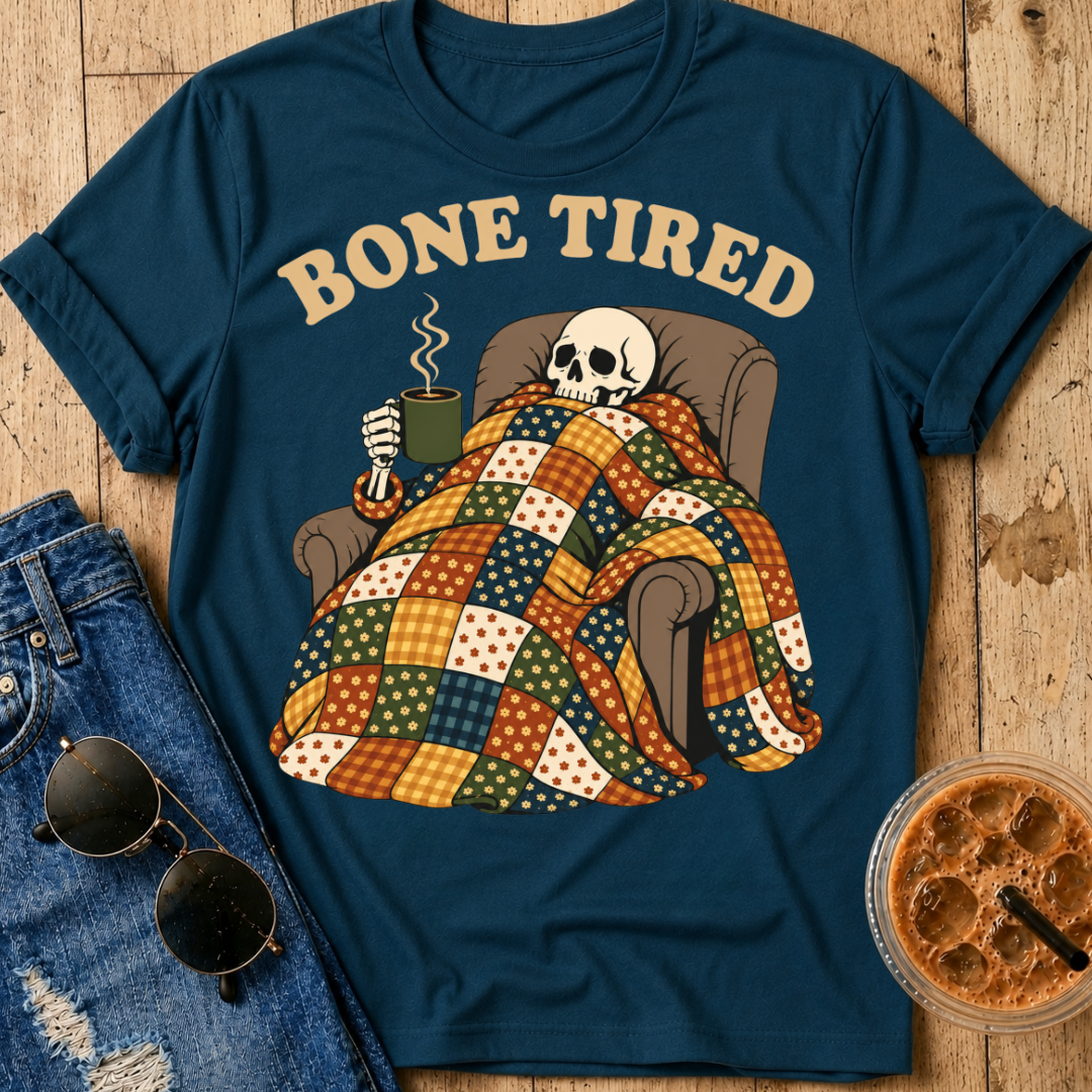 Bone Tired T-Shirt