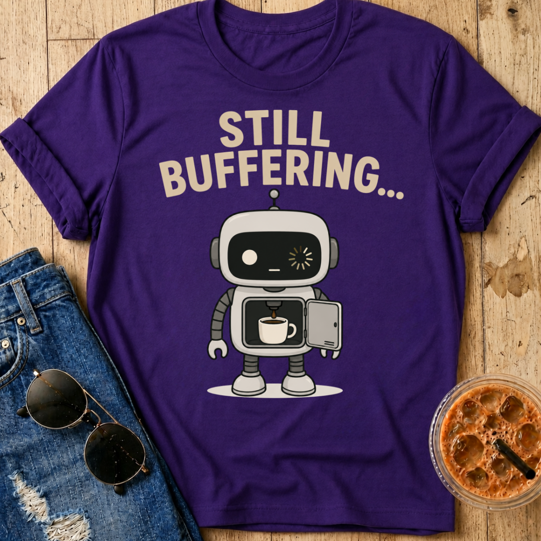 Still Buffering T-Shirt