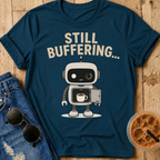 Still Buffering T-Shirt