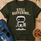 Still Buffering T-Shirt