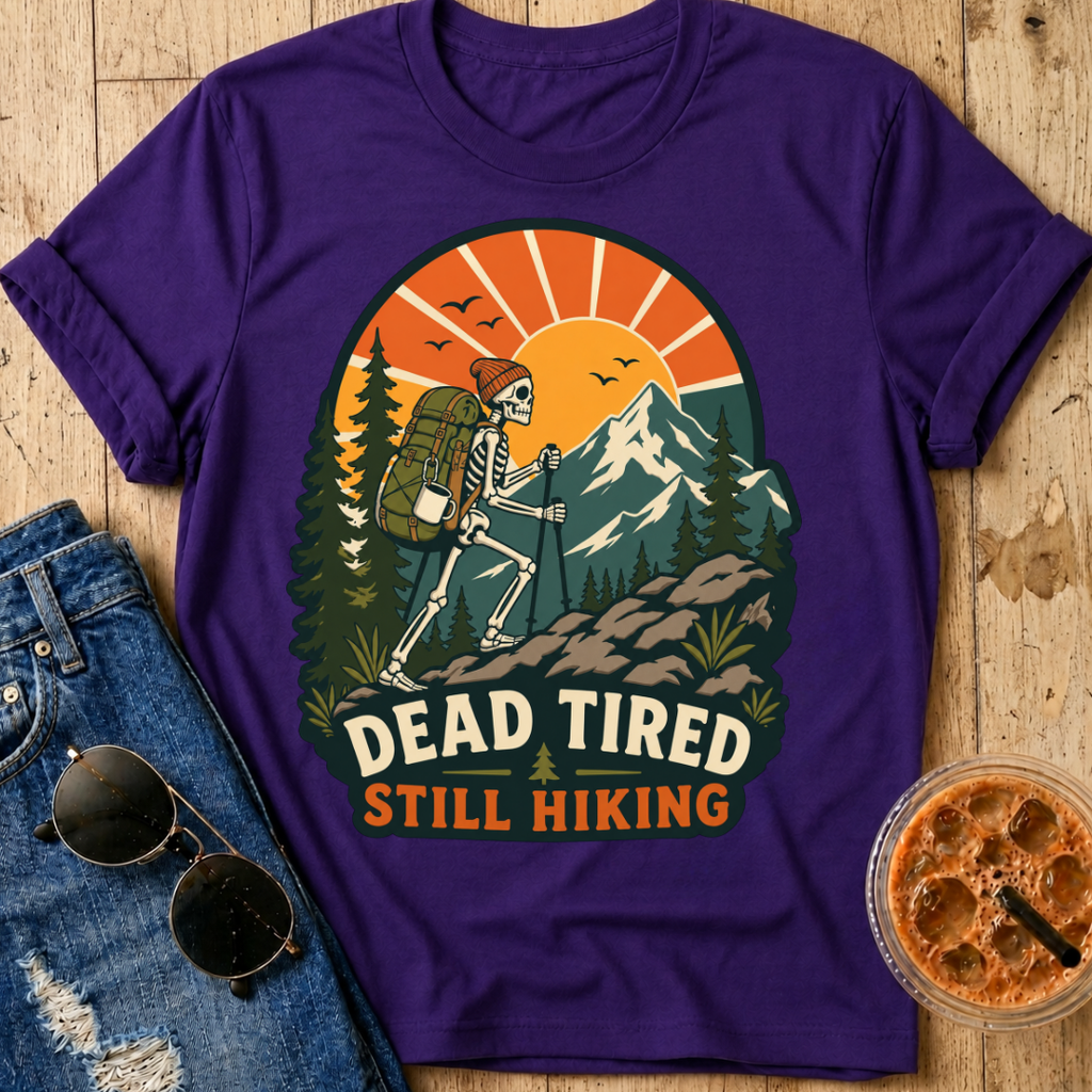 Dead Tired Still Hiking T-shirt