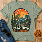 Dead Tired Still Hiking T-shirt