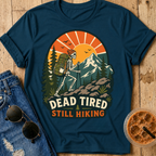 Dead Tired Still Hiking T-shirt