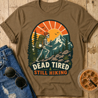Dead Tired Still Hiking T-shirt