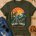 Dead Tired Still Hiking T-shirt