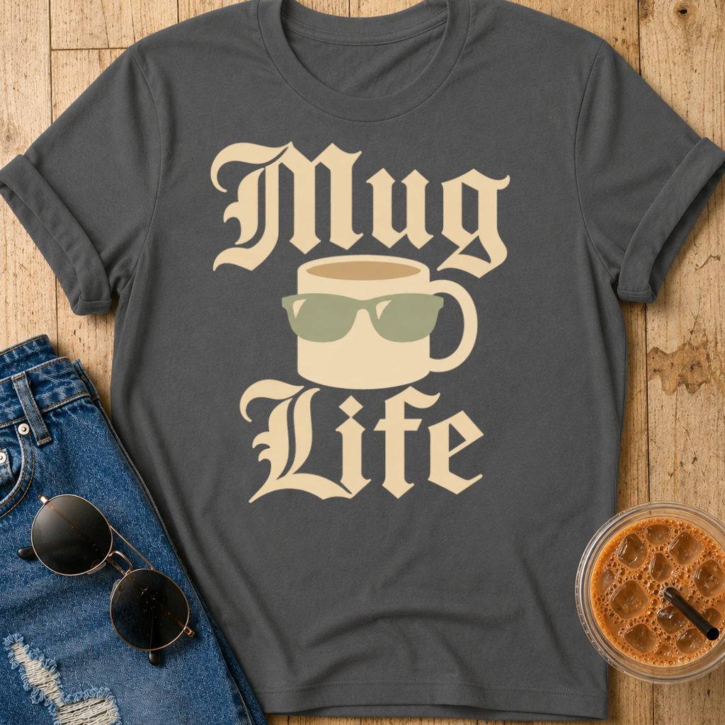 Mug Life T-Shirt