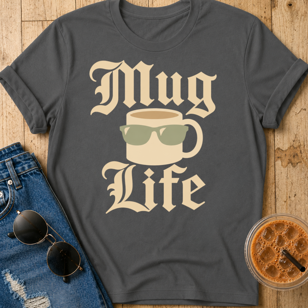 Mug Life T-Shirt