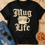 Mug Life T-Shirt