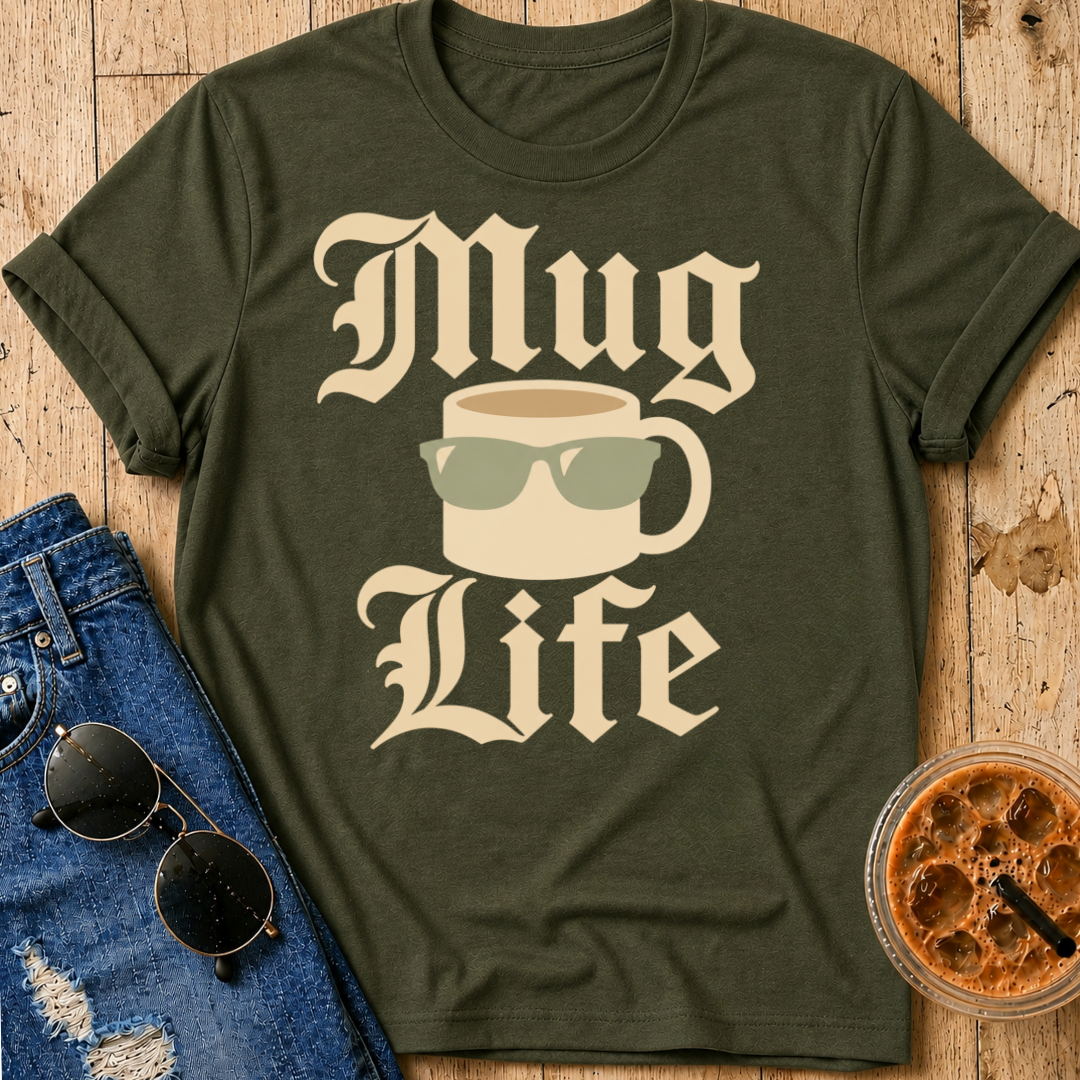 Mug Life T-Shirt