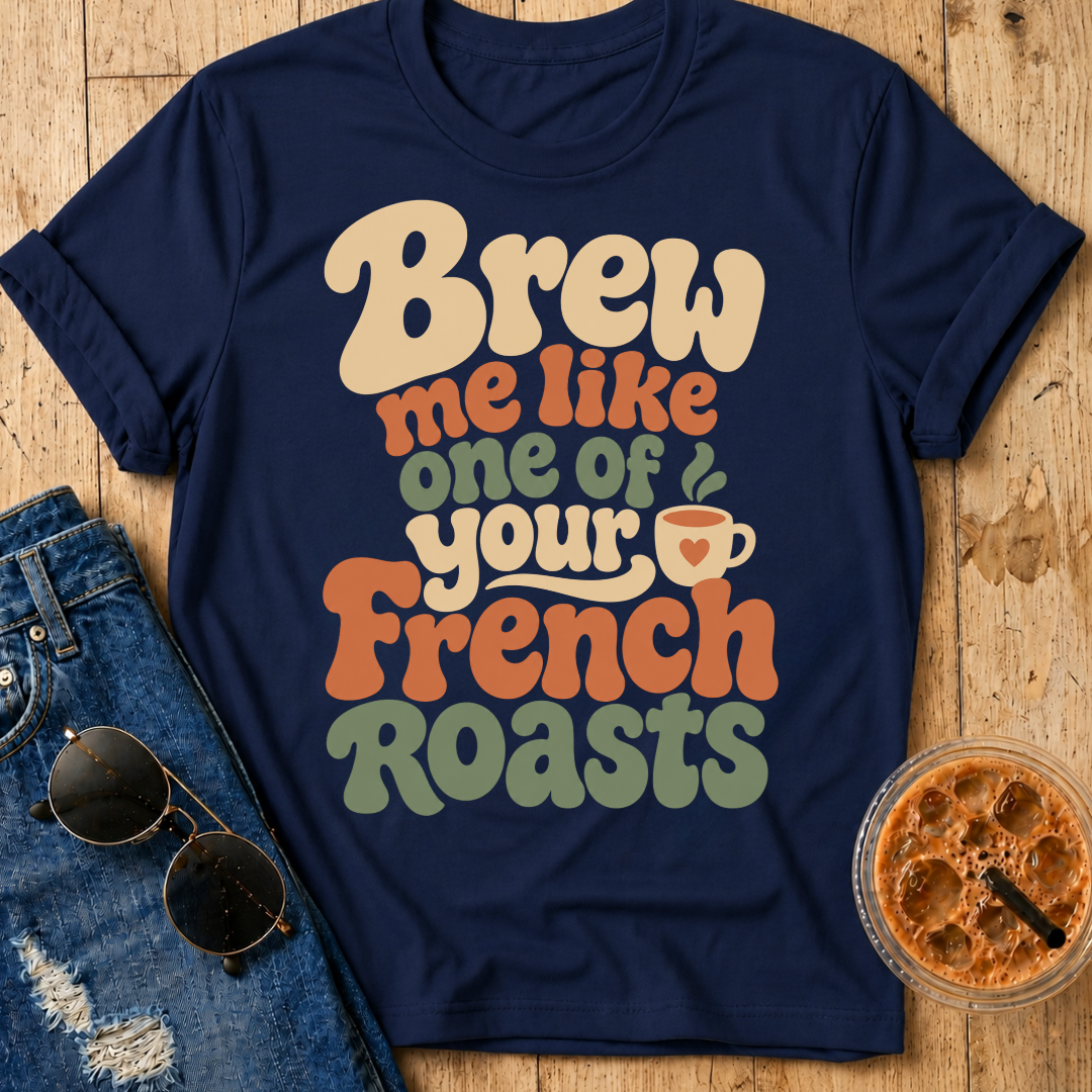 French Roasts T-Shirt