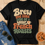 French Roasts T-Shirt