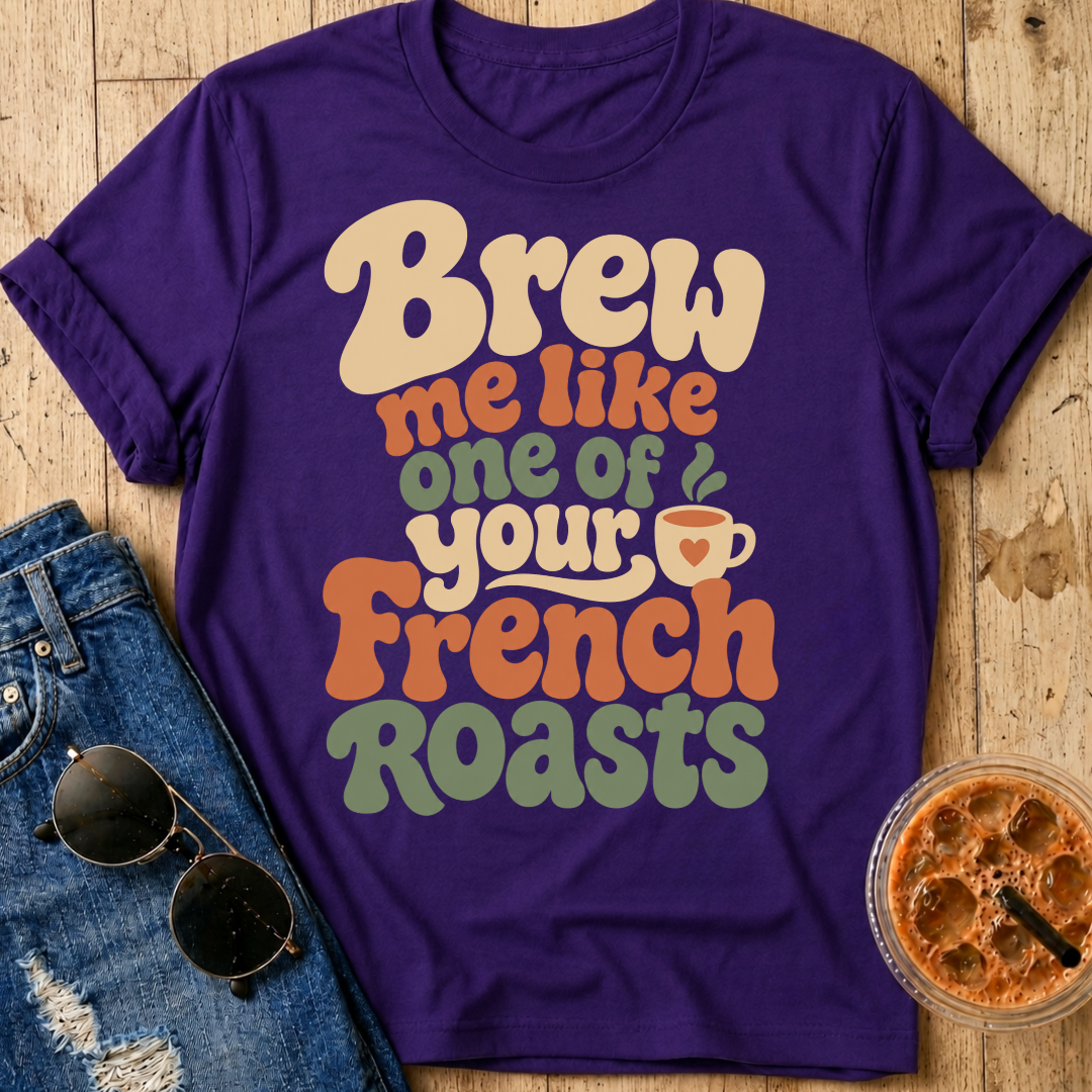 French Roasts T-Shirt