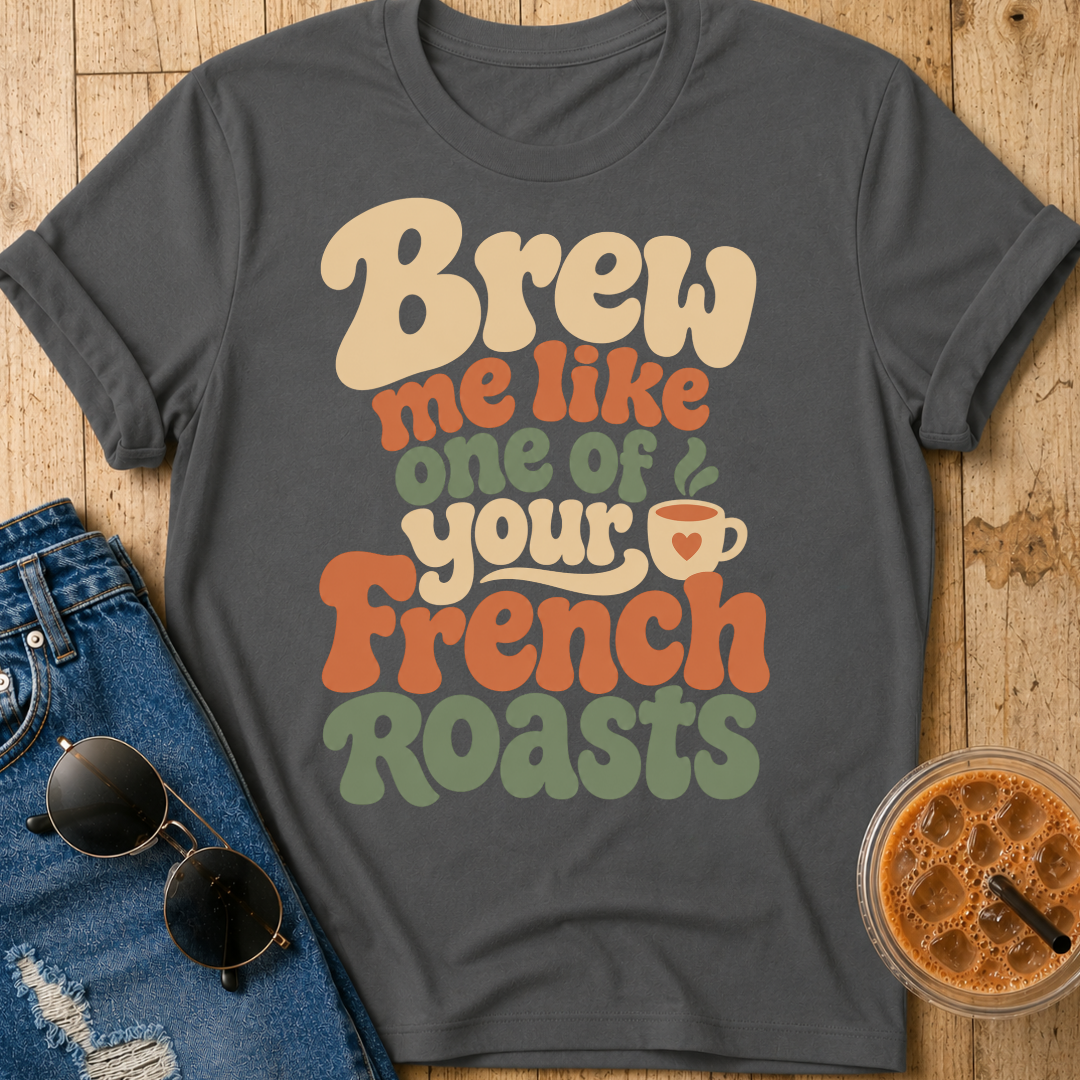 French Roasts T-Shirt