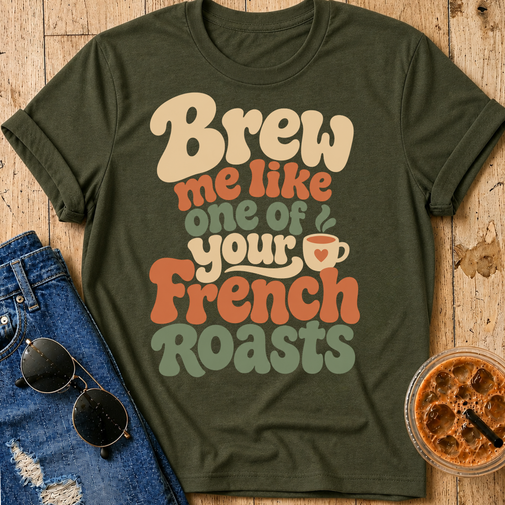 French Roasts T-Shirt