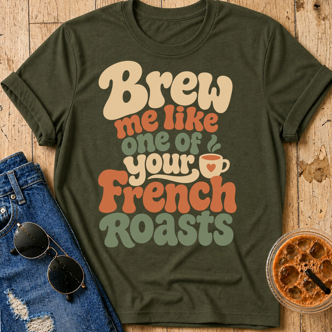 French Roasts T-Shirt