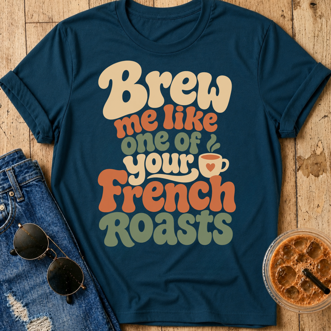 French Roasts T-Shirt