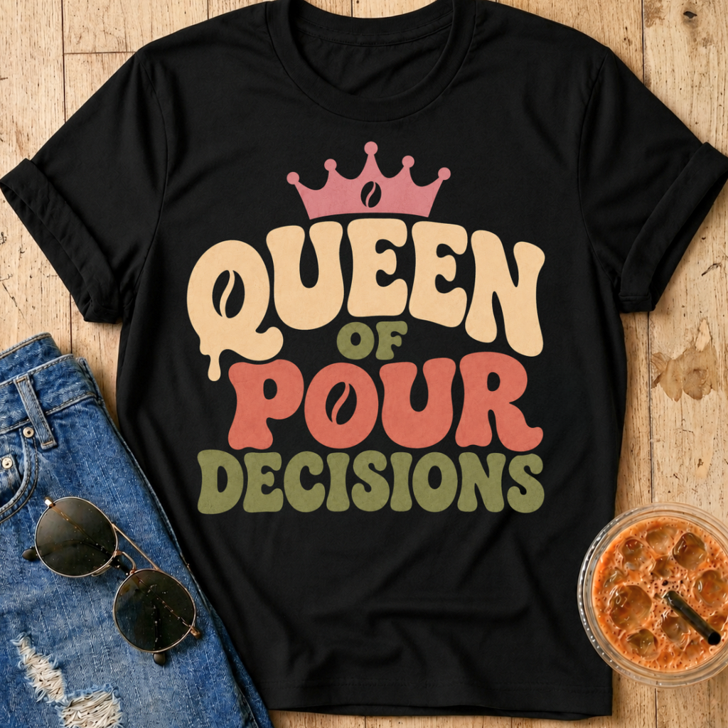Queen of Pour Decisions T-Shirt