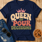 Queen of Pour Decisions T-Shirt