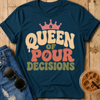 Queen of Pour Decisions T-Shirt
