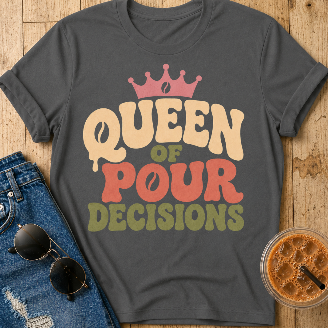 Queen of Pour Decisions T-Shirt