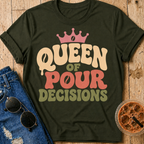 Queen of Pour Decisions T-Shirt