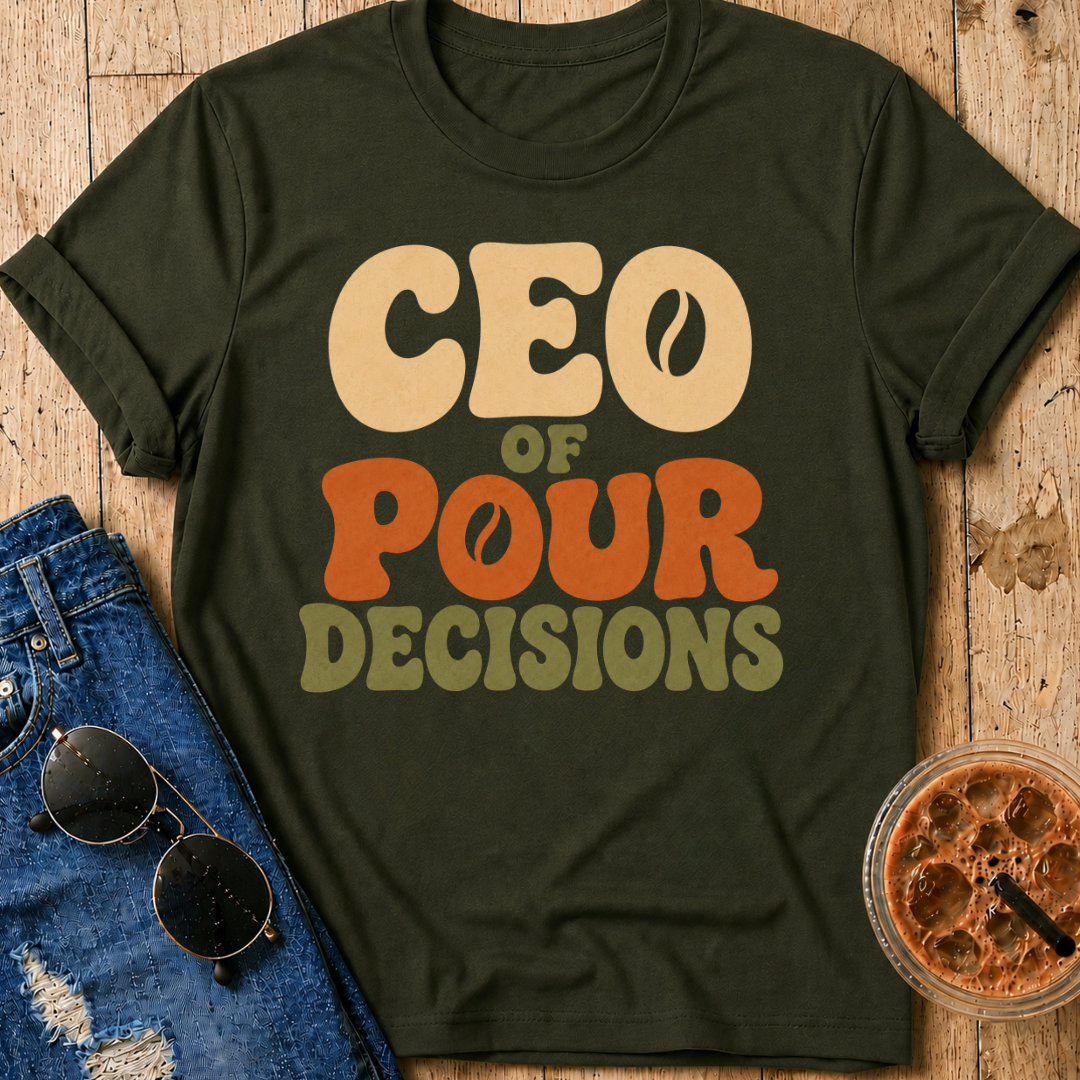 CEO of Pour Decisions T-Shirt
