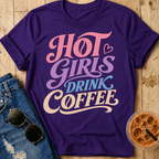 Hot Girls Drink Coffee T-Shirt