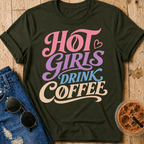 Hot Girls Drink Coffee T-Shirt
