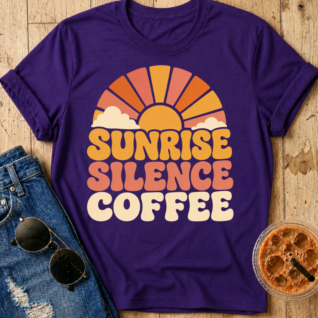 Sunrise. Silence. Coffee. T-Shirt