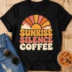 Sunrise. Silence. Coffee. T-Shirt