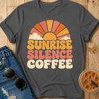 Sunrise. Silence. Coffee. T-Shirt