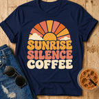 Sunrise. Silence. Coffee. T-Shirt