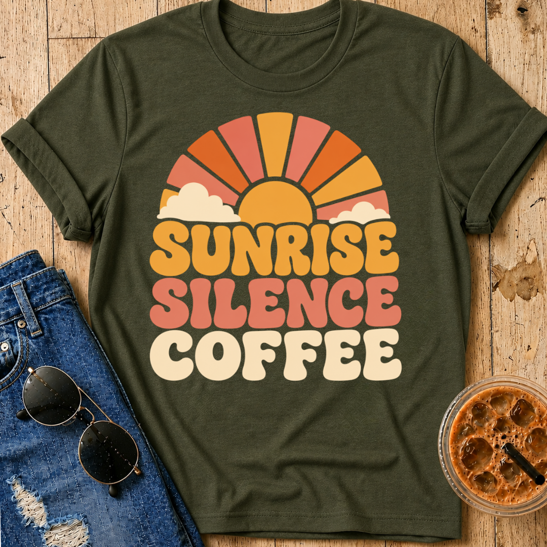 Sunrise. Silence. Coffee. T-Shirt