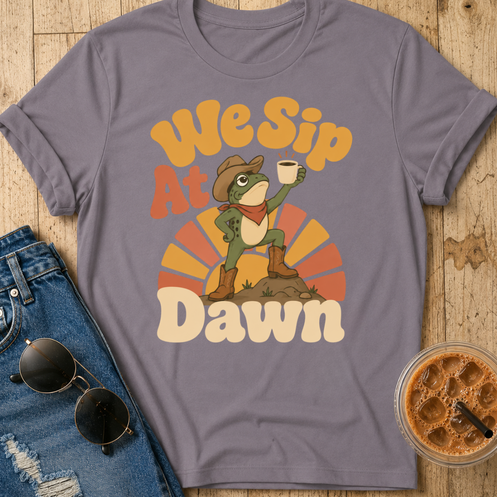 We Sip At Dawn T-Shirt