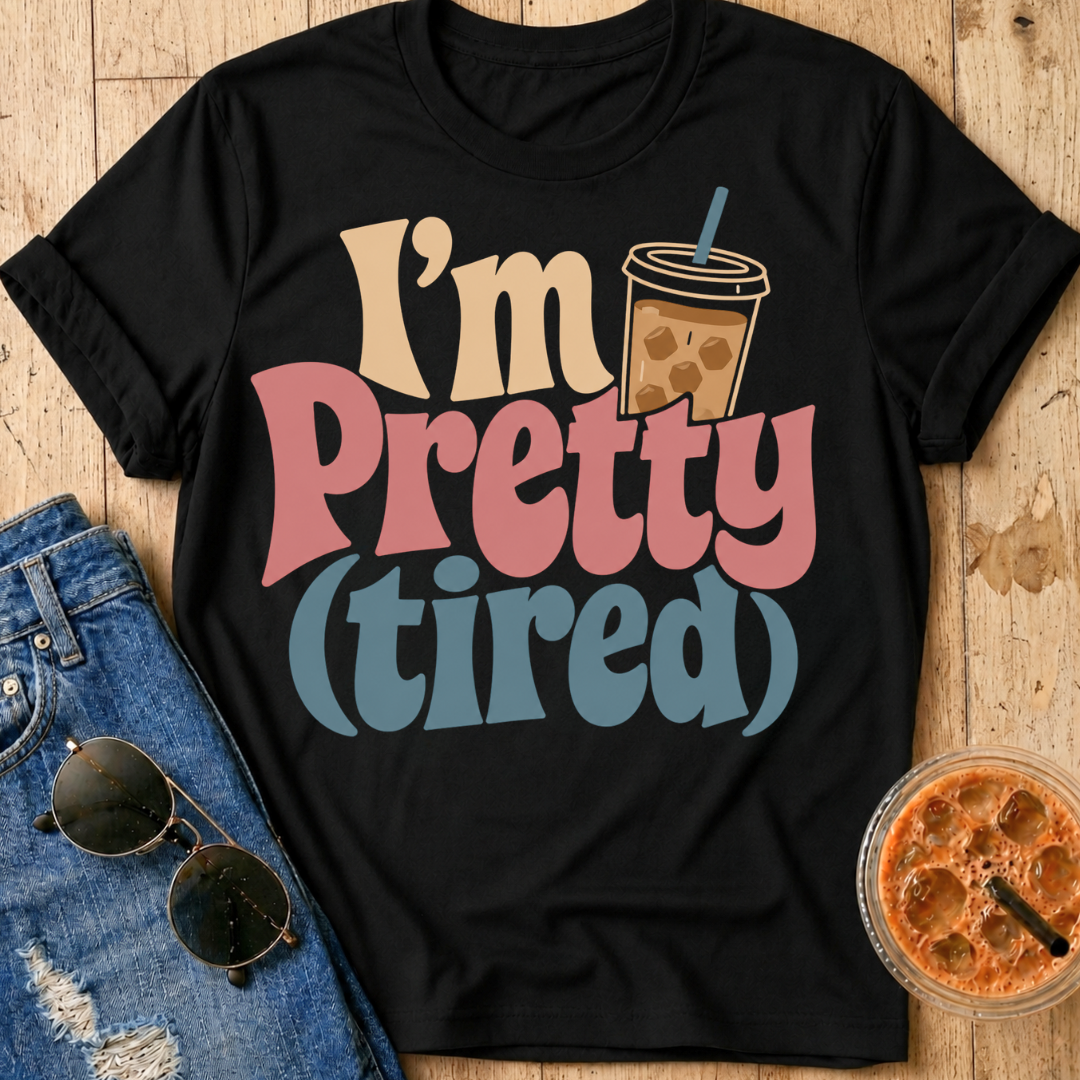 I'm Pretty (Tired) T-Shirt