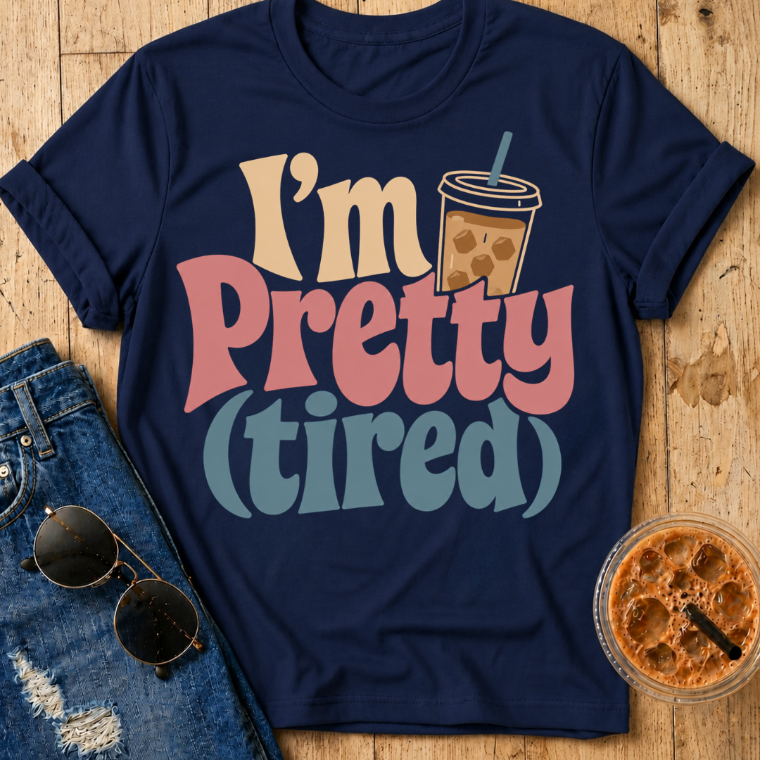 I'm Pretty (Tired) T-Shirt