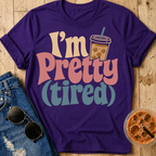 I'm Pretty (Tired) T-Shirt