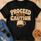 Proceed With Caution T-Shirt