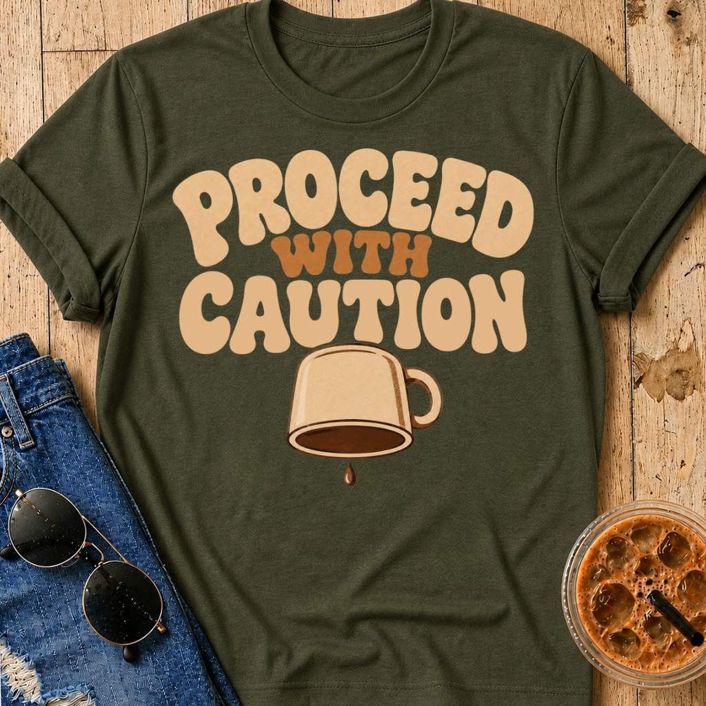 Proceed With Caution T-Shirt