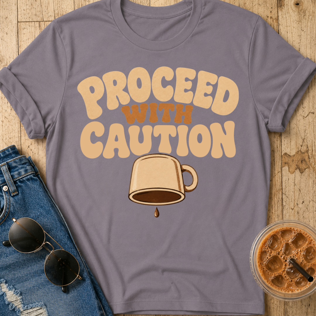 Proceed With Caution T-Shirt