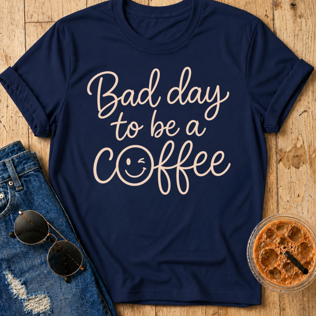 Bad Day To Be A Coffee T-Shirt