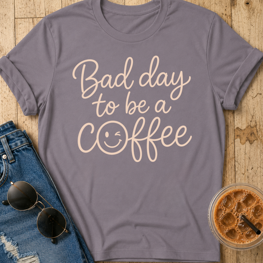 Bad Day To Be A Coffee T-Shirt