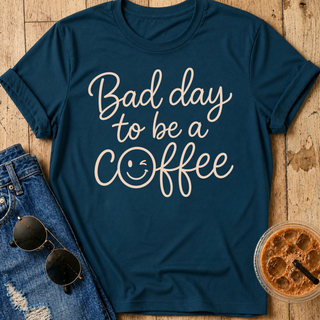 Bad Day To Be A Coffee T-Shirt