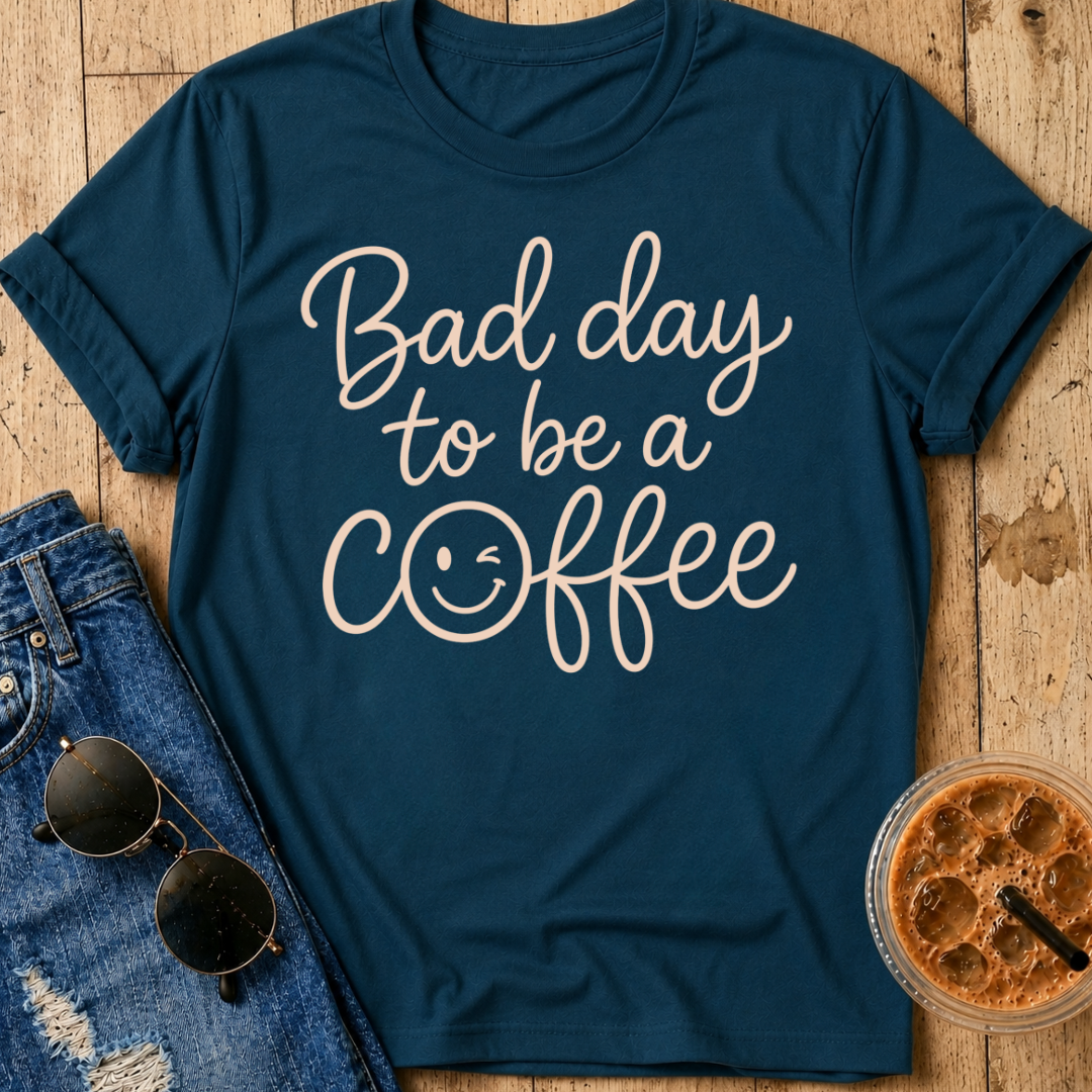 Bad Day To Be A Coffee T-Shirt