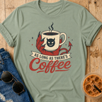 As Long As There's Coffee T-Shirt