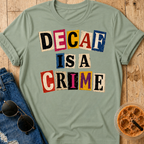Decaf Is A Crime T-Shirt