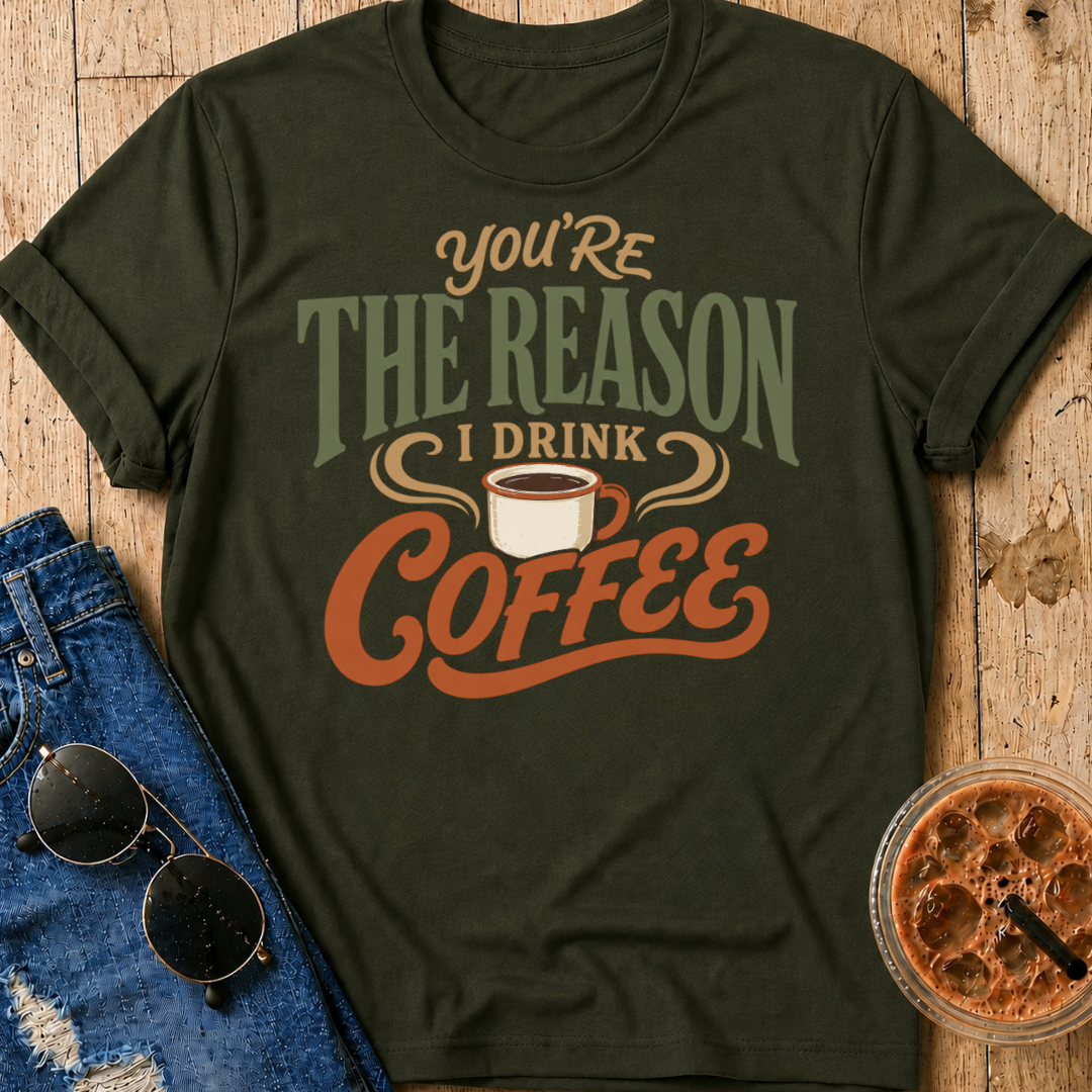 The Reason I Drink Coffee T-Shirt