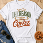 The Reason I Drink Coffee T-Shirt