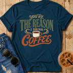 The Reason I Drink Coffee T-Shirt