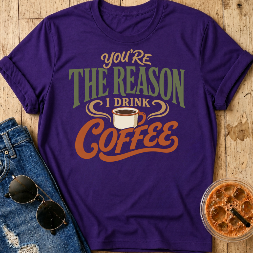 The Reason I Drink Coffee T-Shirt